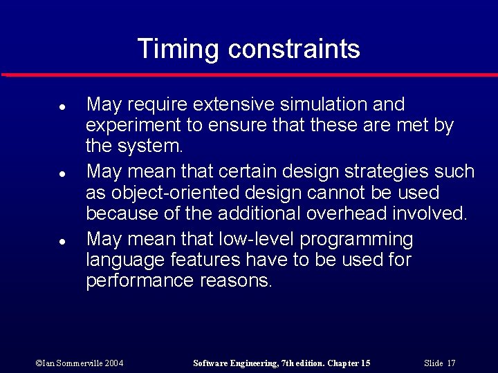 Timing constraints l l l May require extensive simulation and experiment to ensure that