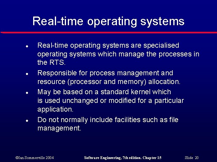 Real-time operating systems l l Real-time operating systems are specialised operating systems which manage
