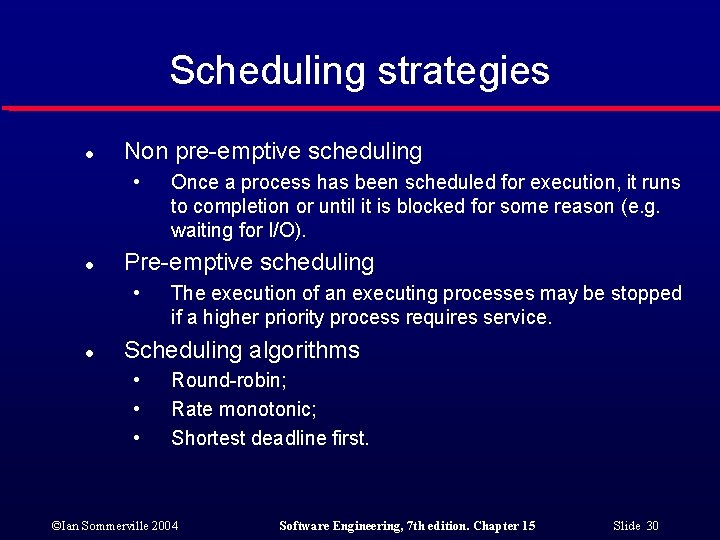 Scheduling strategies l Non pre-emptive scheduling • l Pre-emptive scheduling • l Once a