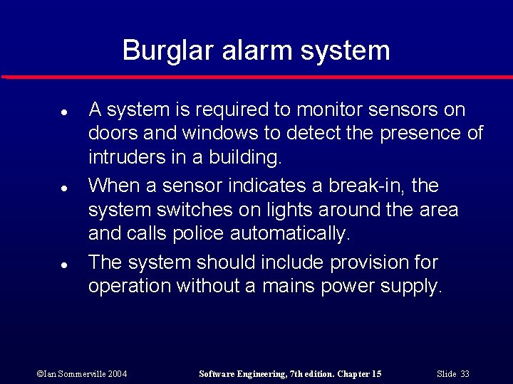 Burglar alarm system l l l A system is required to monitor sensors on