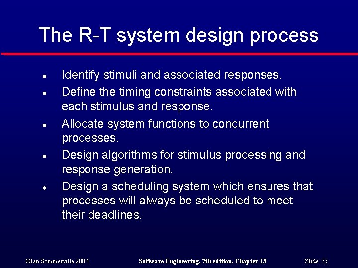 The R-T system design process l l l Identify stimuli and associated responses. Define