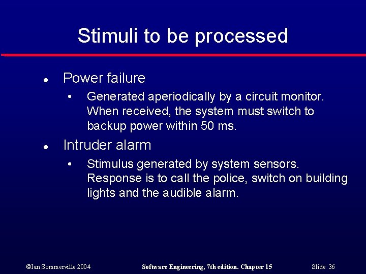 Stimuli to be processed l Power failure • l Generated aperiodically by a circuit