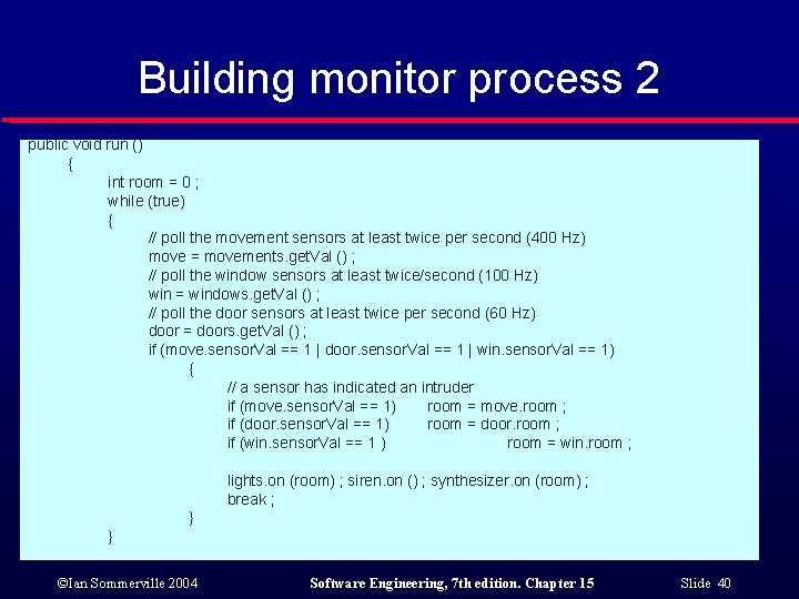 Building monitor process 2 public void run () { int room = 0 ;