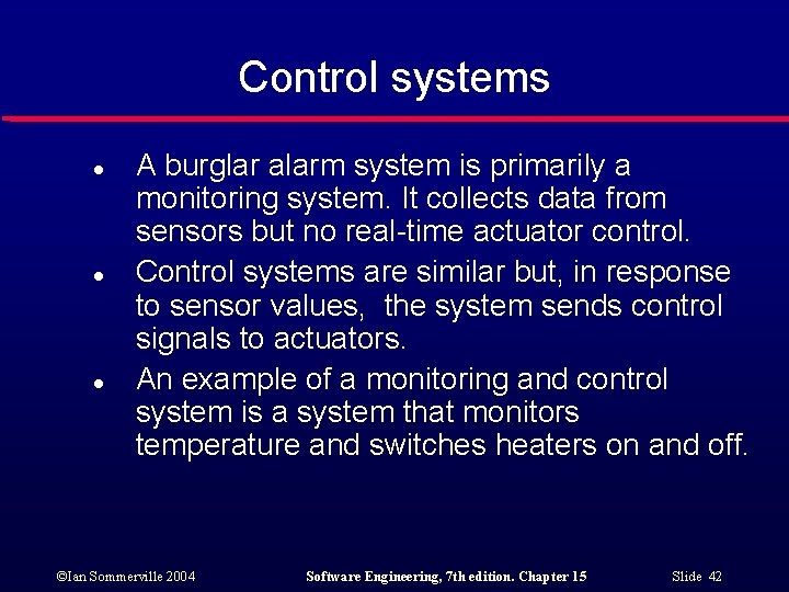 Control systems l l l A burglar alarm system is primarily a monitoring system.