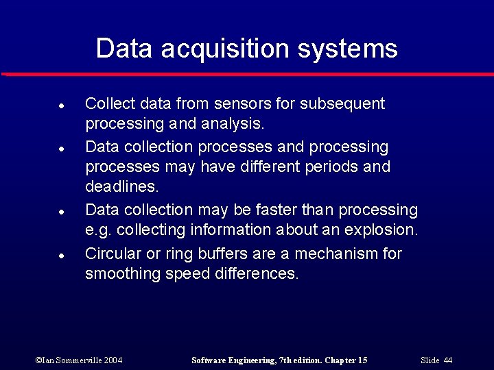 Data acquisition systems l l Collect data from sensors for subsequent processing and analysis.