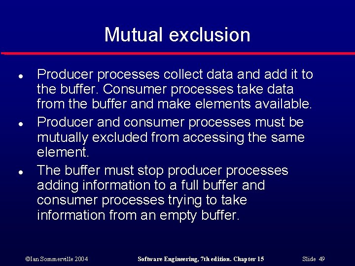 Mutual exclusion l l l Producer processes collect data and add it to the