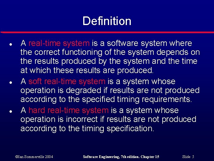 Definition l l l A real-time system is a software system where the correct