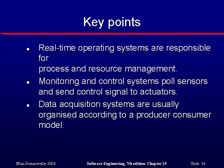 Key points l l l Real-time operating systems are responsible for process and resource