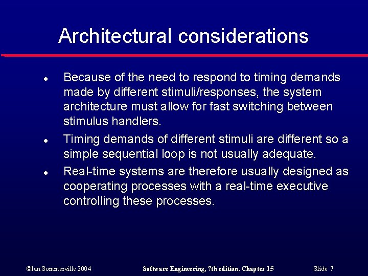 Architectural considerations l l l Because of the need to respond to timing demands