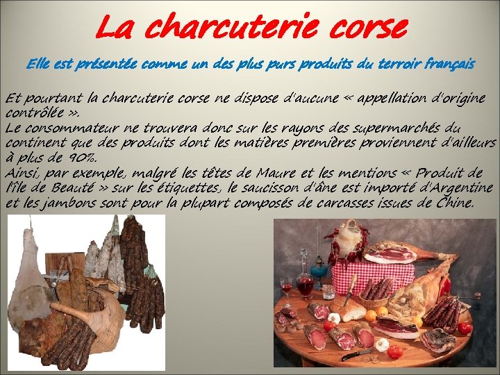 La charcuterie corse Elle est présentée comme un des plus purs produits du terroir