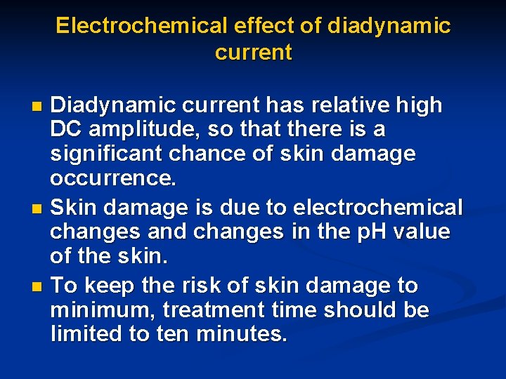 Electrochemical effect of diadynamic current Diadynamic current has relative high DC amplitude, so that