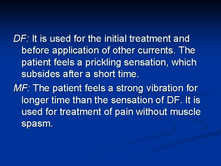 DF: It is used for the initial treatment and before application of other currents.