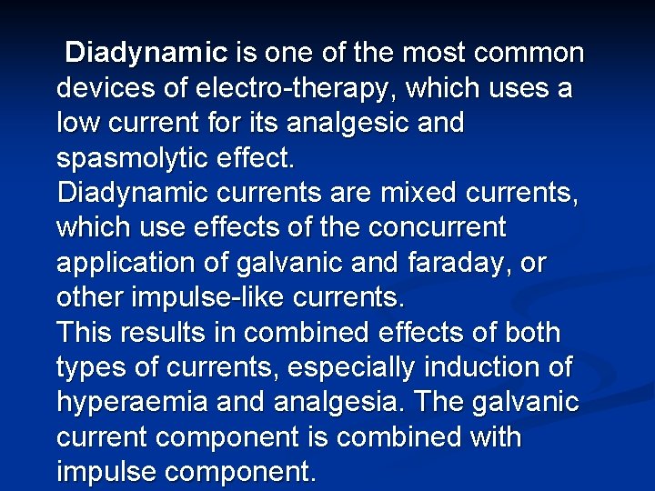 Diadynamic is one of the most common devices of electro-therapy, which uses a low