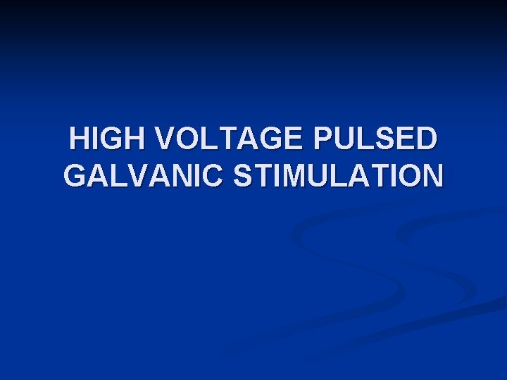 HIGH VOLTAGE PULSED GALVANIC STIMULATION 