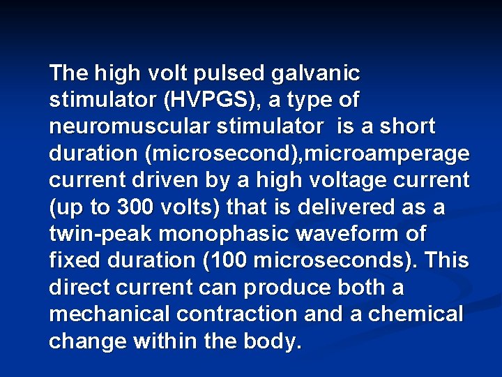 The high volt pulsed galvanic stimulator (HVPGS), a type of neuromuscular stimulator is a