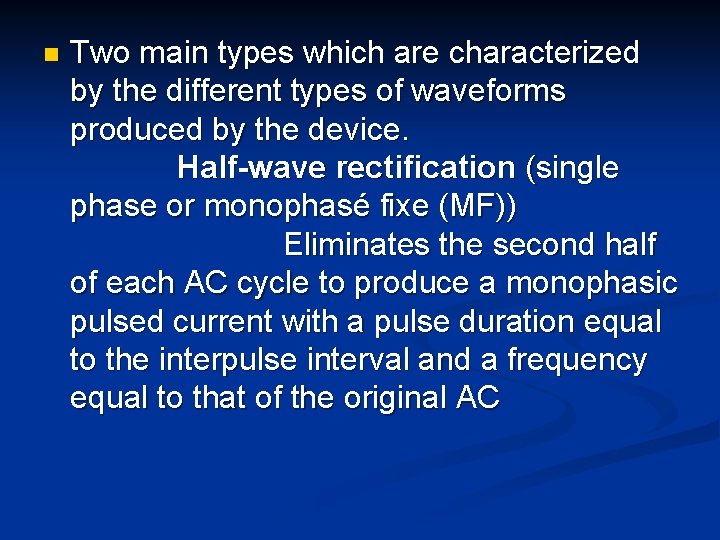 n Two main types which are characterized by the different types of waveforms produced