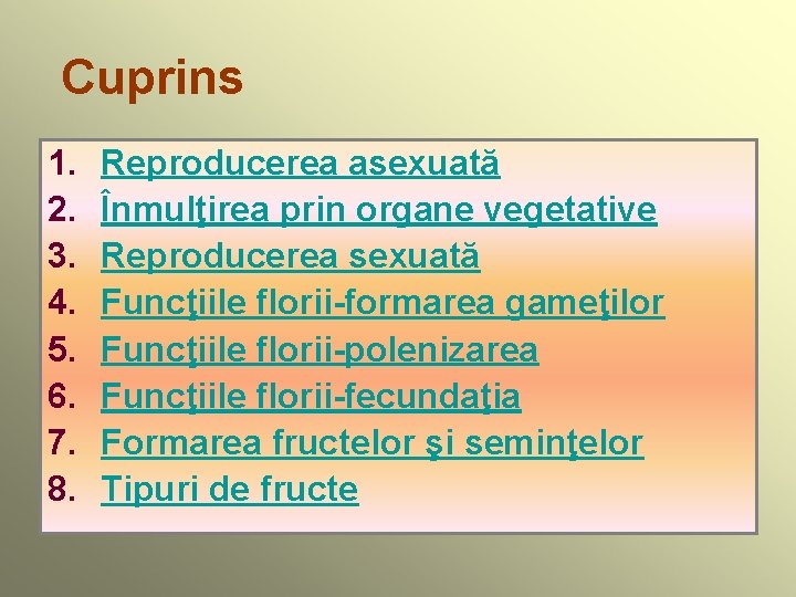 Cuprins 1. 2. 3. 4. 5. 6. 7. 8. Reproducerea asexuată Înmulţirea prin organe