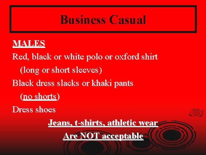 Business Casual MALES Red, black or white polo or oxford shirt (long or short