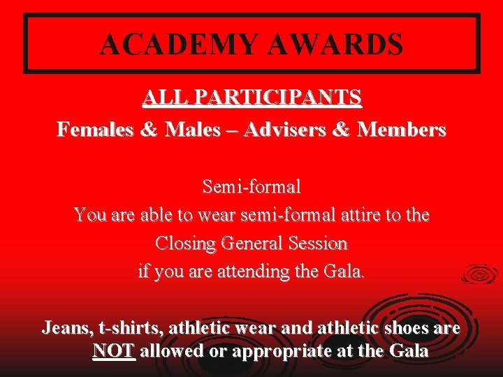 ACADEMY AWARDS ALL PARTICIPANTS Females & Males – Advisers & Members Semi-formal You are