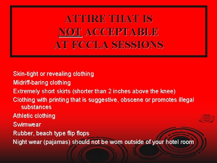 ATTIRE THAT IS NOT ACCEPTABLE AT FCCLA SESSIONS Skin-tight or revealing clothing Midriff-baring clothing