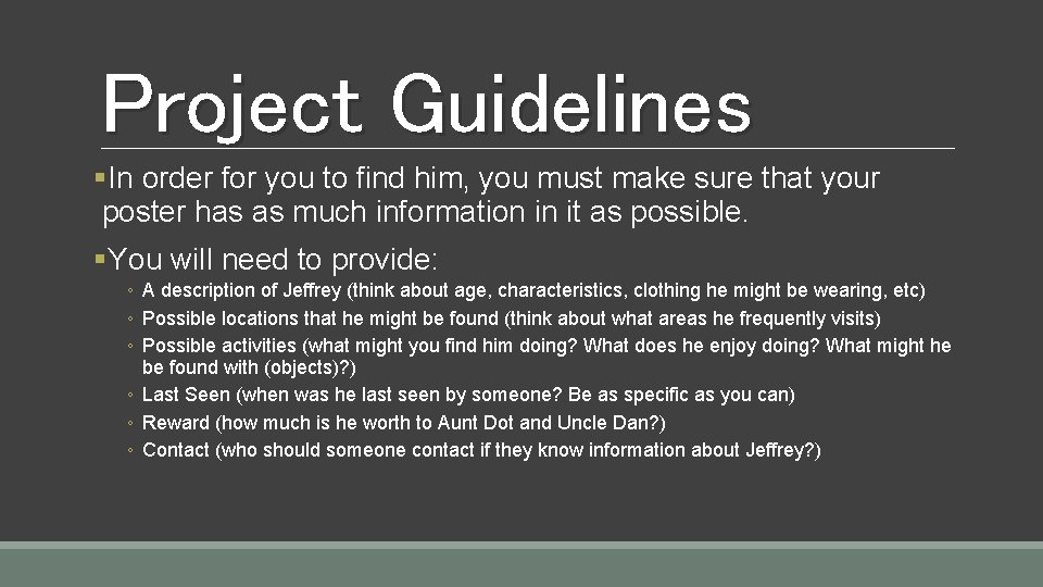 Project Guidelines §In order for you to find him, you must make sure that