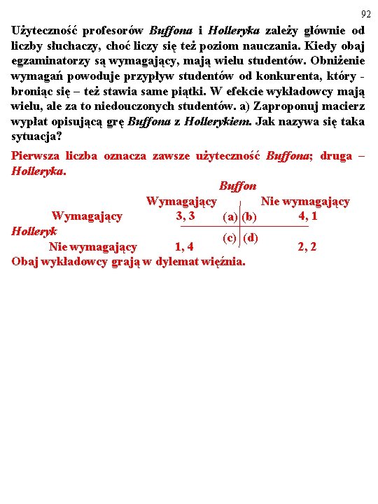 92 Użyteczność profesorów Buffona i Holleryka zależy głównie od liczby słuchaczy, choć liczy się