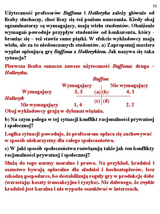 96 Użyteczność profesorów Buffona i Holleryka zależy głównie od liczby słuchaczy, choć liczy się