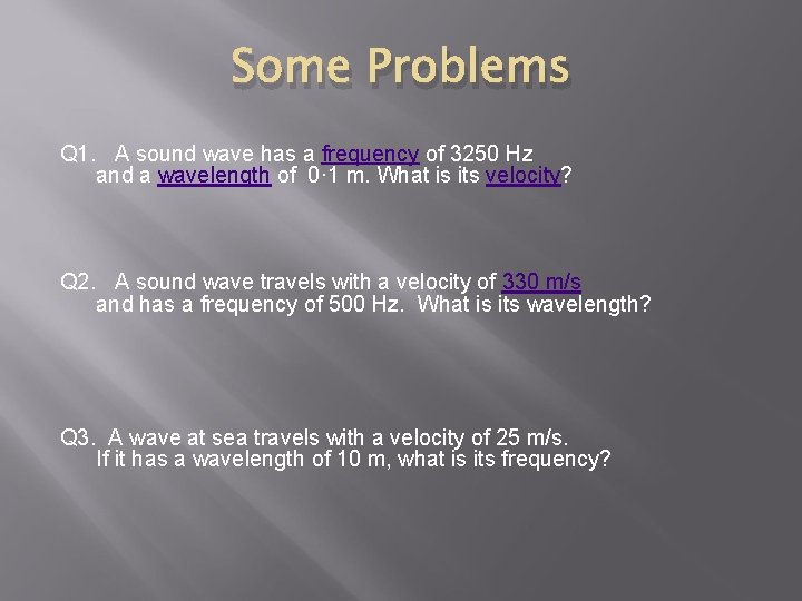 Some Problems Q 1. A sound wave has a frequency of 3250 Hz and Some Problems Q 1. A sound wave has a frequency of 3250 Hz and
