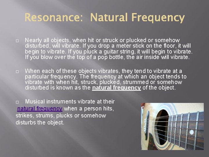 Nearly all objects, when hit or struck or plucked or somehow disturbed, will Nearly all objects, when hit or struck or plucked or somehow disturbed, will