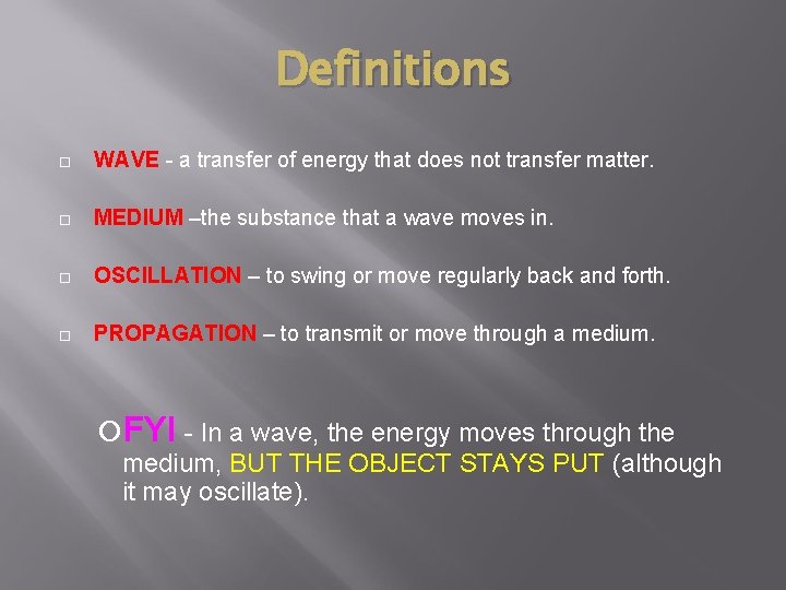 Definitions WAVE - a transfer of energy that does not transfer matter. MEDIUM –the Definitions WAVE - a transfer of energy that does not transfer matter. MEDIUM –the