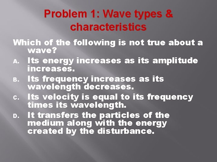 Problem 1: Wave types & characteristics Which of the following is not true about Problem 1: Wave types & characteristics Which of the following is not true about
