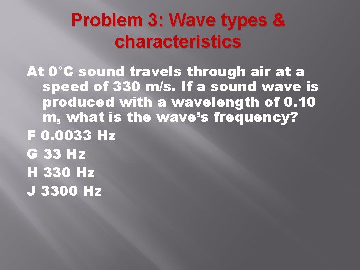 Problem 3: Wave types & characteristics At 0°C sound travels through air at a Problem 3: Wave types & characteristics At 0°C sound travels through air at a