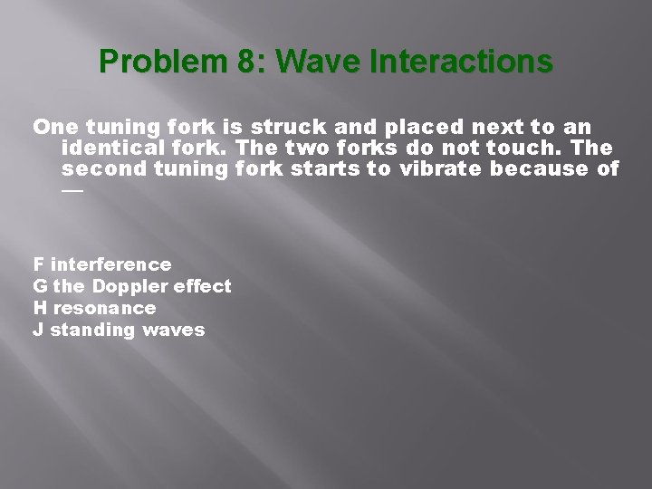 Problem 8: Wave Interactions One tuning fork is struck and placed next to an Problem 8: Wave Interactions One tuning fork is struck and placed next to an