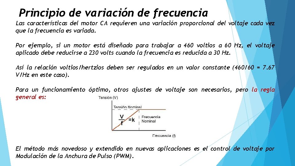 Principio de variación de frecuencia Las características del motor CA requieren una variación proporcional