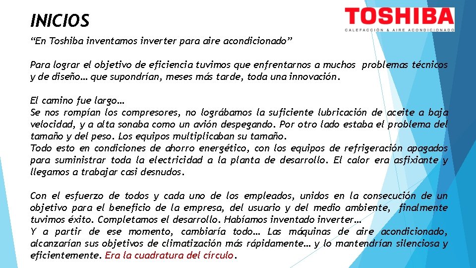 INICIOS “En Toshiba inventamos inverter para aire acondicionado” Para lograr el objetivo de eficiencia