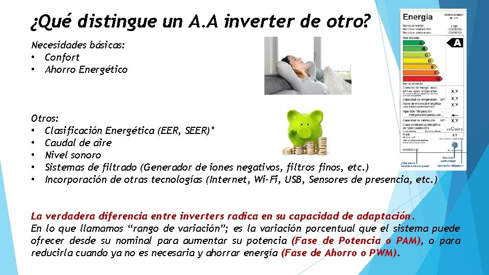 ¿Qué distingue un A. A inverter de otro? Necesidades básicas: • Confort • Ahorro