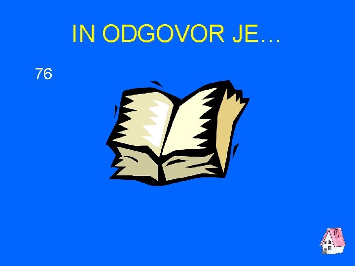 IN ODGOVOR JE… 76 