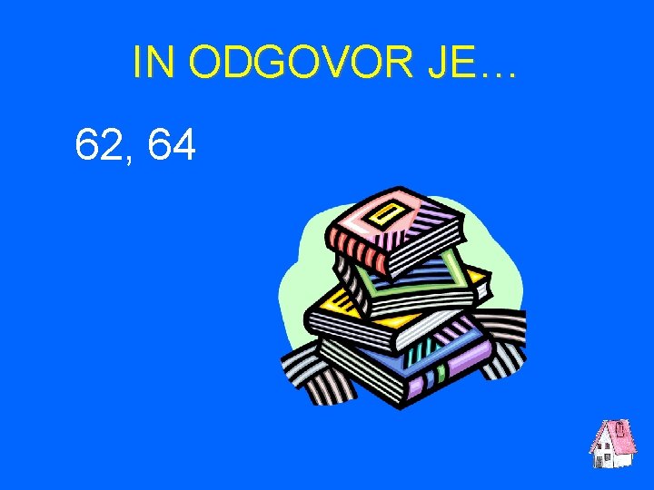 IN ODGOVOR JE… 62, 64 