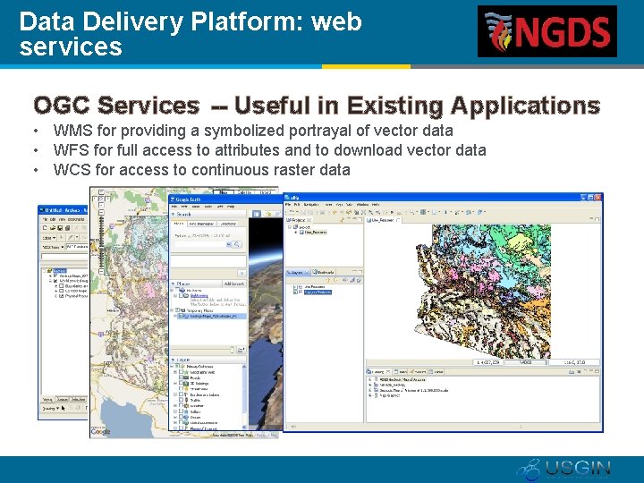 Data Delivery Platform: web services OGC Services -- Useful in Existing Applications • WMS