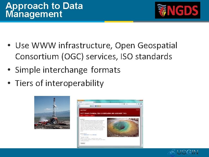 Approach to Data Management • Use WWW infrastructure, Open Geospatial Consortium (OGC) services, ISO