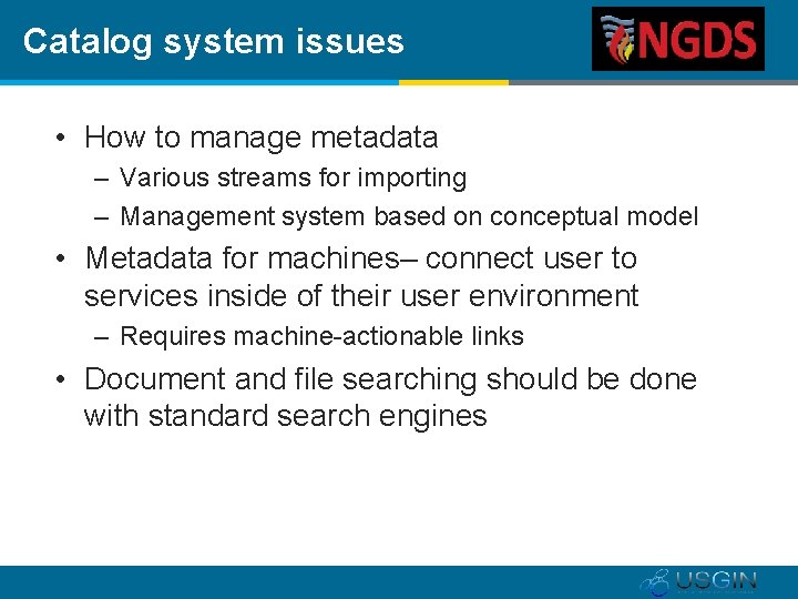 Catalog system issues • How to manage metadata – Various streams for importing –