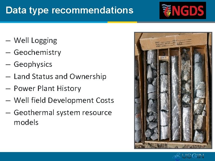 Data type recommendations – – – – Well Logging Geochemistry Geophysics Land Status and