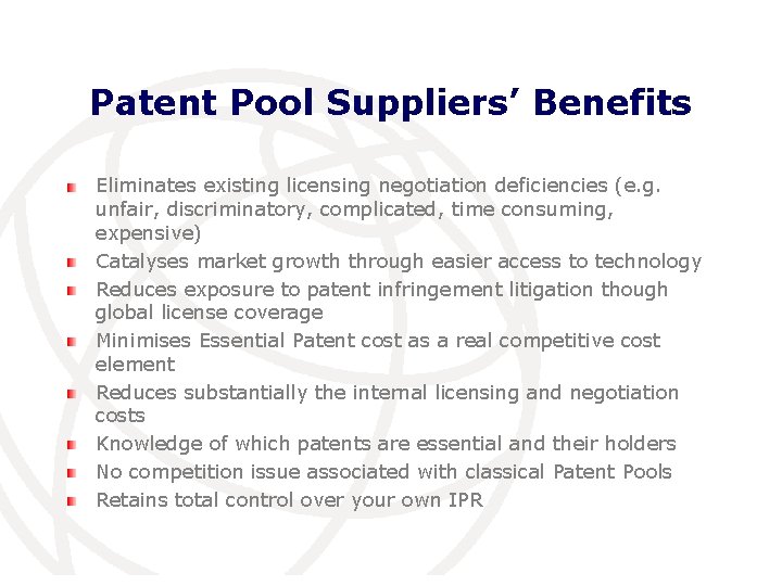 Patent Pool Suppliers’ Benefits Eliminates existing licensing negotiation deficiencies (e. g. unfair, discriminatory, complicated,