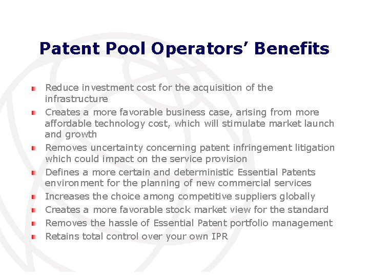 Patent Pool Operators’ Benefits Reduce investment cost for the acquisition of the infrastructure Creates