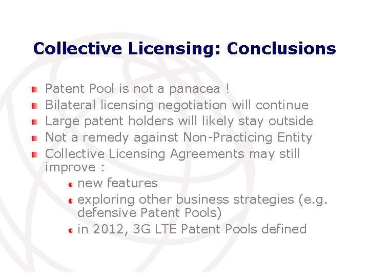 Collective Licensing: Conclusions Patent Pool is not a panacea ! Bilateral licensing negotiation will