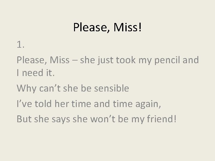 Please, Miss! 1. Please, Miss – she just took my pencil and I need