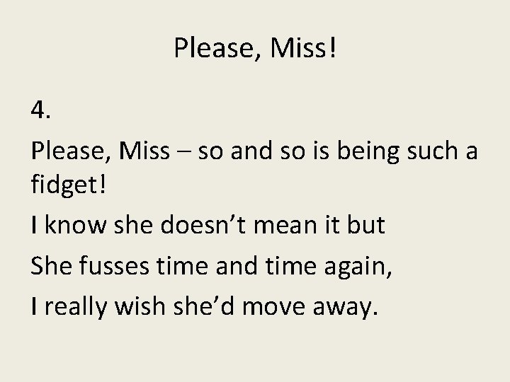 Please, Miss! 4. Please, Miss – so and so is being such a fidget!