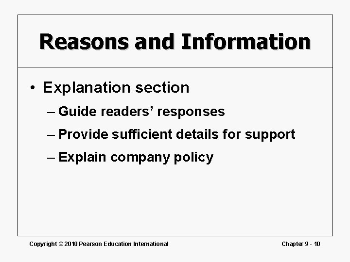 Reasons and Information • Explanation section – Guide readers’ responses – Provide sufficient details