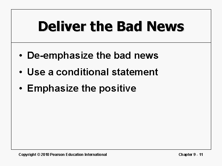 Deliver the Bad News • De-emphasize the bad news • Use a conditional statement