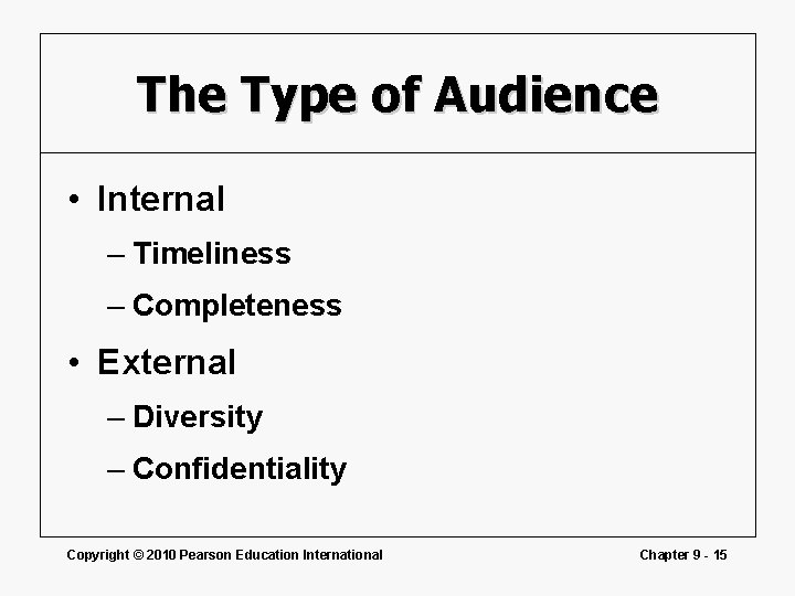 The Type of Audience • Internal – Timeliness – Completeness • External – Diversity